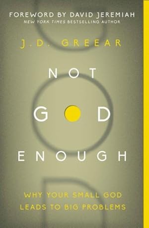 Image du vendeur pour Not God Enough : Why Your Small God Leads to Big Problems mis en vente par GreatBookPrices