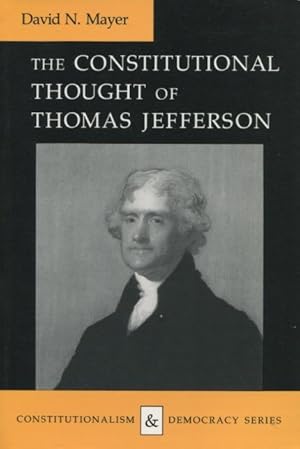 Bild des Verkufers fr The Constitutional Thought of Thomas Jefferson (Constitutionalism and Democracy) zum Verkauf von Kenneth A. Himber