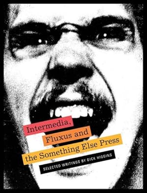 Image du vendeur pour Intermedia, Fluxus and the Something Else Press : Selected Writings by Dick Higgins mis en vente par GreatBookPrices