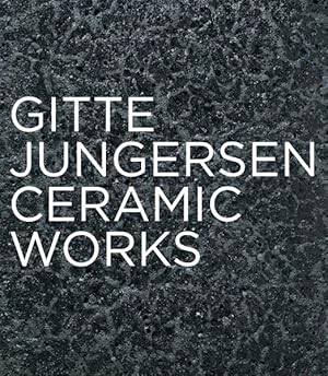 Seller image for Gitte Jungersen : Ceramic Works for sale by GreatBookPrices