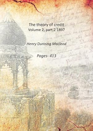 Seller image for The theory of credit Volume 2, part.2 1897 for sale by Gyan Books Pvt. Ltd.
