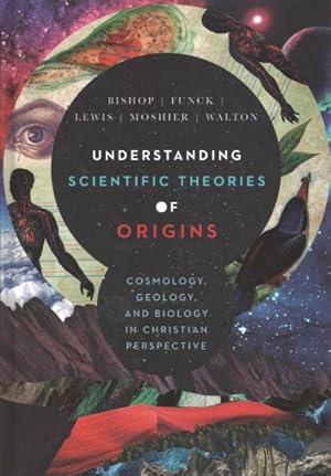 Seller image for Understanding Scientific Theories of Origins : Cosmology, Geology, and Biology in Christian Perspective for sale by GreatBookPrices