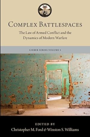 Seller image for Complex Battlespaces : The Law of Armed Conflict and the Dynamics of Modern Warfare for sale by GreatBookPrices