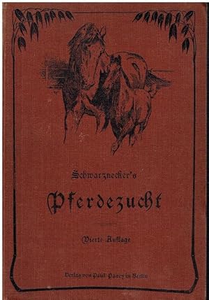 Seller image for Schwarzneckers Pferdezucht. Rassen, Zchtung und Haltung des Pferdes. Durchgesehen und ergnzt von S.v. Nathusius. for sale by Antiquariat Berghammer