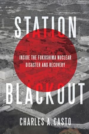 Seller image for Station Blackout : Inside the Fukushima Nuclear Disaster and Recovery for sale by GreatBookPrices