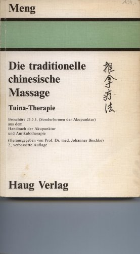 Die traditionelle chinesische Massage : Tuina-Therapie. von Alexander Chaolai Meng. Unter Mitarb....