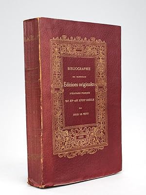 Bibliographie des Principales Editions Originales d'écrivains francais du XVe au XVIIIe siècle. O...