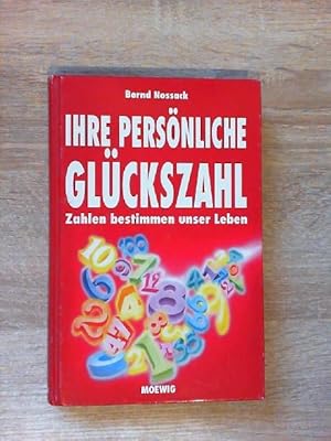 Bernd Nossak: Ihre persönliche Glückszahl - Zahlen bestimmen unser Leben