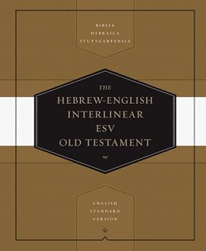 Bild des Verkufers fr The Hebrew-English Interlinear ESV Old Testament : Biblia Hebraica Stuttgartensia, English Standard Version: Interlinear Translation Based on Lexham Hebrew-English Interlinear Bible zum Verkauf von GreatBookPrices