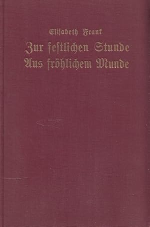 Seller image for Zur festlichen Stunde - Aus frhlichem Munde - Kleine Festgedichte und Festspiele fr Haus und Schule. for sale by Versandantiquariat Nussbaum