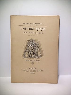 Imagen del vendedor de Las tres rosas; Dichas sin nombre. (Pequeños poemas) / Ilustraciones de Casals a la venta por Librería Miguel Miranda