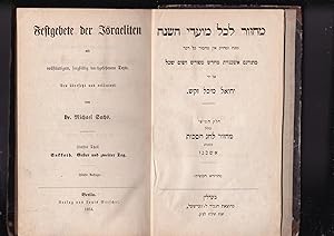 Seller image for Festgebete der Israeliten mit vollstandingem, forgfaltig durchgesehenem Texte neu ubersetszt und erlautert von Dr. Michael Sachs 5. teil Sukkoth. Erster und zweiter Tag Makhzor lekol moadey hashana. . . khelek 5 kolel makhzor lekhag hasukot for sale by Meir Turner