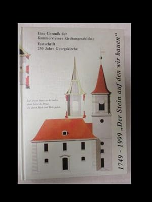 "Der Stein auf den wir bauen" Eine Chronik der Kammersteiner Kirchengeschichte. Festschrift 250 J...