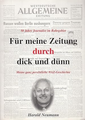 Seller image for Fr meine Zeitung durch dick und dnn. Meine ganz persnliche WAZ - Geschichte. 50 Jahre als Jounalist im Ruhrgebiet. for sale by Antiquariat Carl Wegner