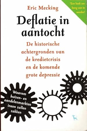 Image du vendeur pour Deflatie in aantocht. De historische achtergronden van de kredietcrisis en de komende grote depressie. mis en vente par Antiquariaat van Starkenburg