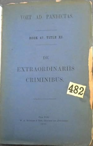 Immagine del venditore per Voet Commentarius ad Pandectas Translated into English. Of the Direct and Indirect Acction of Mandate (Book XVII Tit. I), The Action of Partnership (Book XVII Tit. II) / Voet Commentarius ad Pandectas translated into English. Part I: The Contract of Sale (Book XVIII) / Voet Commentarius ad Pandectas translated into English/ The Contract of Letting and Hiring (Book XIX Tit. 2) / Johannes Voet . His Commentary on the Pandects: wherein, besides the principles and the more celebrated controversies of the Roman Law, the Modern Law is also discussed, and the Chief Points of Practice - Pledges and Hypothecs (Book XX, title 1) / Voet Commentarius ad Pandectas translated into English. Injury or Libel (Book XLVII,, Tit X) venduto da Chapter 1