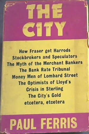 Bild des Verkufers fr THE CITY - How Fraser got Harrods Stockbrokers and Speculators. The Myth of the Merchant Bankers. The Bank Rate Tribunal. Money Men of Lombard Street. The optimists of Lloyd's Crisis in Sterling. The City's Gold etcetera, etcetera zum Verkauf von Chapter 1