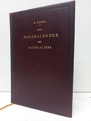 Die Holzkalender des Mittelalters und der Renaissance (= aus dem "Mittheilungen des Instituts für...