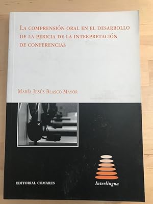 LA COMPRENSION ORAL EN EL DESARROLLO DE LA PERICIA DE LA INTREPRETACION DE CONFERENCIAS :