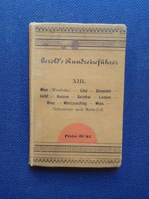 Imagen del vendedor de Gerold s Rundreise-Fhrer. Nr. XIII. Westbahn nach dem Salzkammergut, Leoben, Graz, Semmeringbahn. (Nebenrouten nach Maria-Zell). a la venta por Antiquariat Klabund Wien