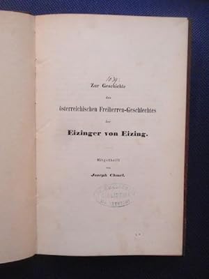 Bild des Verkufers fr Zur Geschichte des sterreichischen Freiherren-Geschlechtes der Eizinger von Eizing. zum Verkauf von Antiquariat Klabund Wien