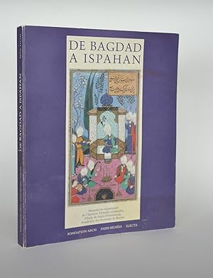 Bild des Verkufers fr De Bagdad  Ispahan : Manuscrits Islamiques De l'Institut d'Etudes Orientales, Filiale De Saint-Ptersbourg, Acadmie Des Sciences De Russie. Exposition Au Petit-Palais Du 14 Octobre 1994 Au 8 Janvier 1995 zum Verkauf von Librairie Raimbeau