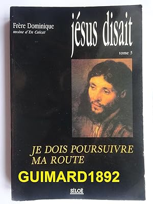 Jésus disait tome 5 Je dois poursuivre ma route