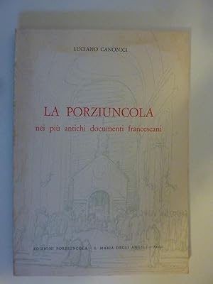 Seller image for LA PORZIUNCOLA NEI PIU' ANTICHI DOCIUMENTI FRANCESCANI for sale by Historia, Regnum et Nobilia