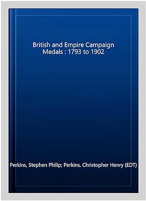 Seller image for British and Empire Campaign Medals : 1793 to 1902 for sale by GreatBookPrices