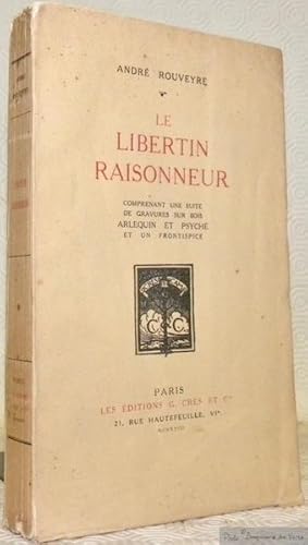 Bild des Verkufers fr Le libertin raisonneur. Comprenant une suite de gravures sur bois Arlequin et Psych et un frontispice. zum Verkauf von Bouquinerie du Varis