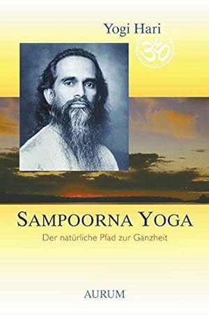 Sampoorna Yoga : der natürliche Pfad zur Ganzheit. Yogi Hari. [Übers.: Florian Vyasa Schlesier]