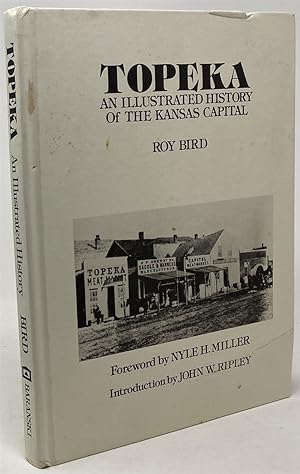 Seller image for Topeka: An Illustrated History of the Kansas Capital for sale by Oddfellow's Fine Books and Collectables