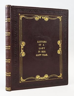 LETTERS WRITTEN BY THE LATE MRS. BIRCH, OF BARTON LODGE, IN THE NINETY-NINTH AND HUNDREDTH YEARS ...