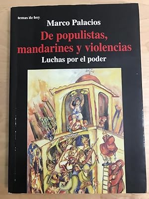 Immagine del venditore per DE POPULISTAS, MANDARINES Y VIOLENCIAS :Luchas por el poder venduto da LA TIENDA DE PACO