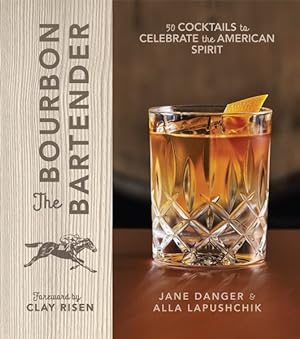 Image du vendeur pour Bourbon Bartender : 50 Cocktails to Celebrate the American Spirit mis en vente par GreatBookPrices