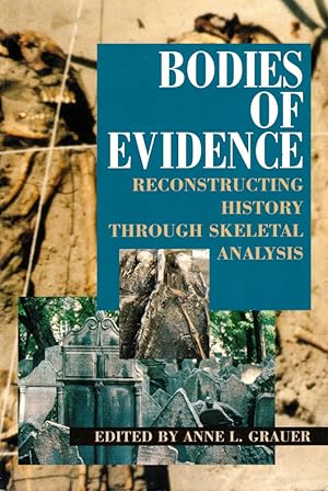 Bodies of Evidence: Reconstructing History Through Skeletal Analysis