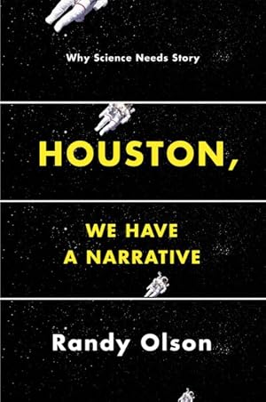 Imagen del vendedor de Houston, We Have a Narrative : Why Science Needs Story a la venta por GreatBookPrices