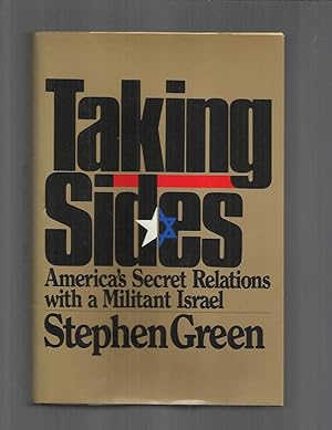 TAKING SIDES: America's Secret Relations With A Militant Israel