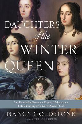 Seller image for Daughters of the Winter Queen: Four Remarkable Sisters, the Crown of Bohemia, and the Enduring Legacy of Mary, Queen of Scots (Paperback or Softback) for sale by BargainBookStores