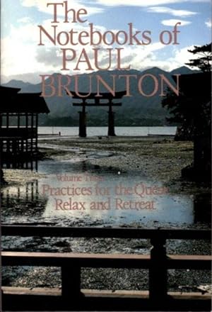 Seller image for THE NOTEBOOKS OF PAUL BRUNTON, VOLUME 3: Practices for the Quest & Relax and Retreat for sale by By The Way Books