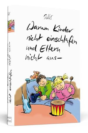 Warum Kinder nicht einschlafen und Eltern nicht aus-: Ein urkomisches, anregendes und erhellendes...