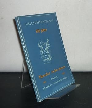 Jubiläumskatalog 100 Jahre Theodor Ackermann. Antiquariat, München 1865 - 1965.