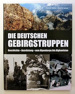 Die deutschen Gebirgstruppen. Geschichte. Ausrüstung. Vom Alpenkorps bis Afghanistan.