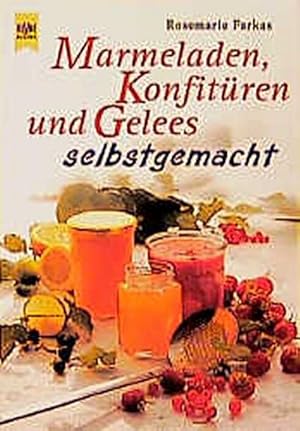 Marmeladen, Konfitüren und Gelees selbstgemacht. Heyne-Bücher / 7 / Heyne-Koch- und Getränkebüche...