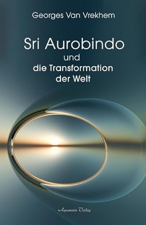 Imagen del vendedor de Sri Aurobindo und die Transformation der Welt a la venta por BuchWeltWeit Ludwig Meier e.K.