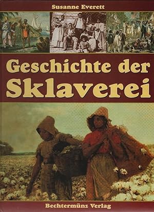 Bild des Verkufers fr Geschichte der Sklaverei. Susanne Everett. [Aus dem Engl. bertr. von Jrgen und Rainer Heinzerling] zum Verkauf von Schrmann und Kiewning GbR