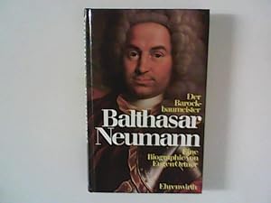 Bild des Verkäufers für Der Barockbaumeister Balthasar Neumann : Eine Biographie. zum Verkauf von ANTIQUARIAT FÖRDEBUCH Inh.Michael Simon