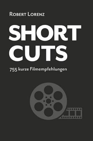 Bild des Verkufers fr Shortcuts : 755 kurze Filmempfehlungen zum Verkauf von AHA-BUCH GmbH