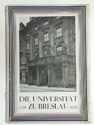 Die Universität zu Breslau. Im Auftrage von Rektor und Senat zur zweihundertjährigen Wiederkehr d...