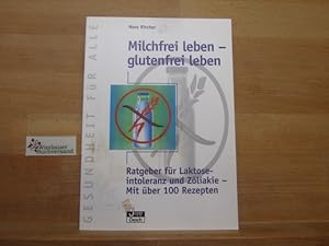 Bild des Verkufers fr Milchfrei leben - glutenfrei leben : Ratgeber fr Laktoseintoleranz und Zliakie ; mit ber 100 Rezepten. Nora Kircher / Gesundheit fr alle zum Verkauf von Antiquariat im Kaiserviertel | Wimbauer Buchversand